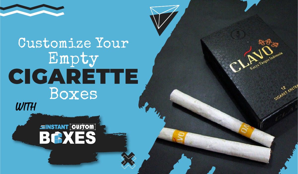 Customize Your Empty Cigarette Boxes with Instant Custom Boxes!