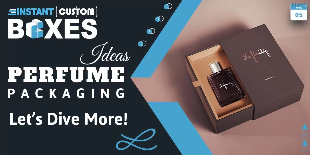 Perfume Packaging Ideas – Let’s Dive More!