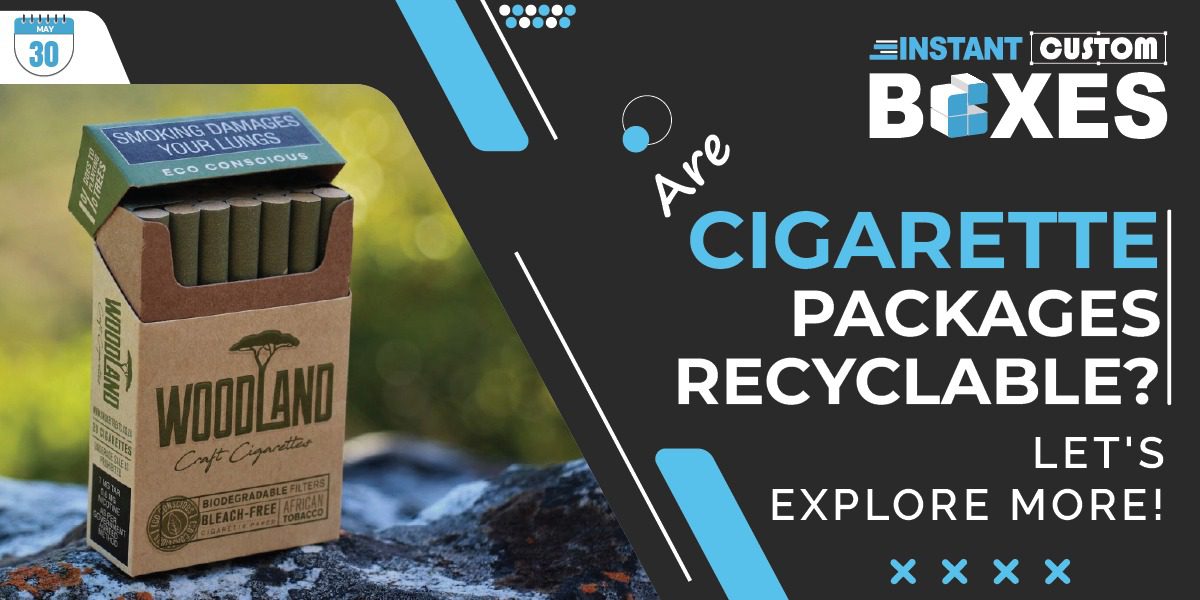 Are Cigarette Packages Recyclable Let's Explore More!