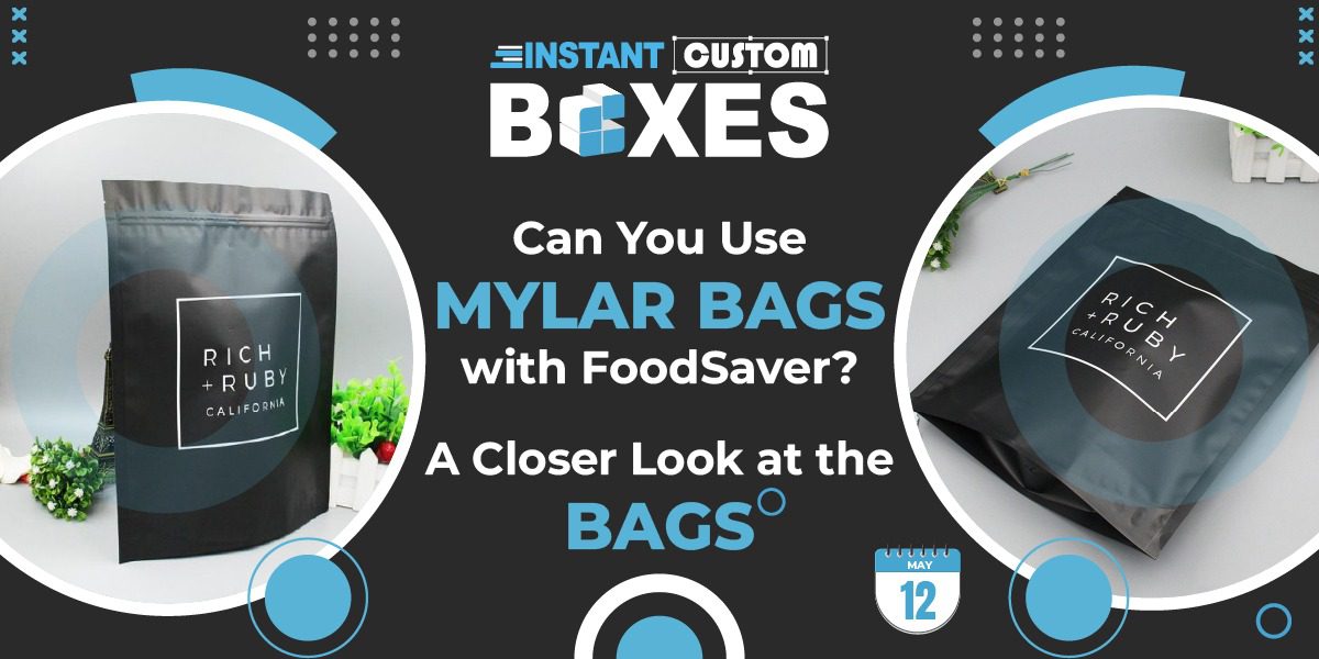 Can You Use Mylar Bags with FoodSaver A Closer Look at the Bags