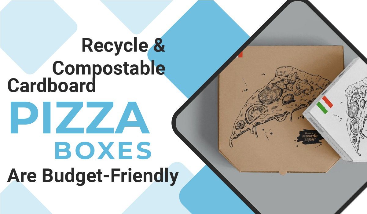 Recycle and Compostable Cardboard Pizza Boxes Are Budget-Friendly