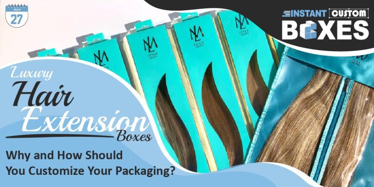 Luxury Hair Extension Packaging – Why and How Should You Customize Your Packaging