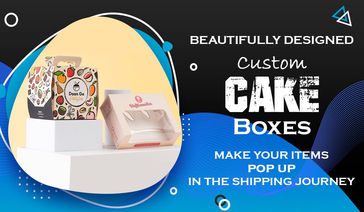 Beautifully Designed Custom Cake Boxes Make Your Items Pop Up in the Shipping Journey