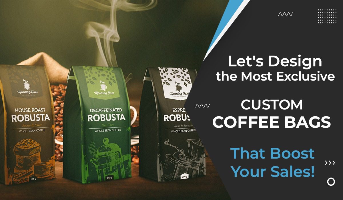 Let's Design the Most Exclusive Custom Coffee Bags That Boost Your Sales!