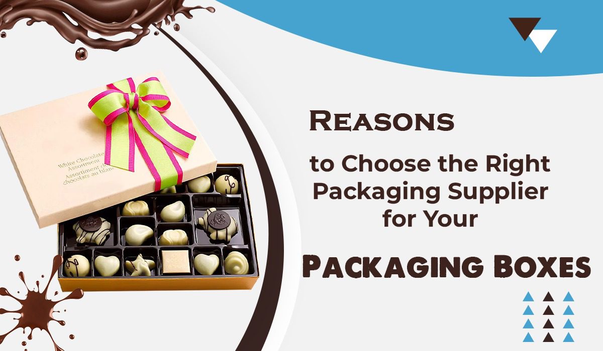 Reasons to Choose the Right Packaging Supplier for Your Packaging Boxes