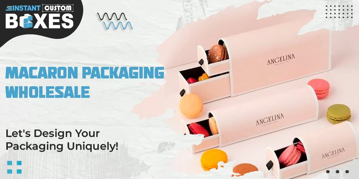 Design Your Macaron Packaging Wholesale Uniquely