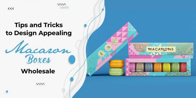 Tips and Tricks to Design Appealing Macaron Boxes Wholesale