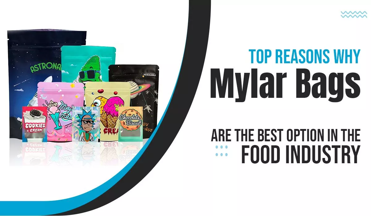 Top-Reasons-Why-Mylar-Bags-Are-the-Best-Option-in-the-Food-Industry