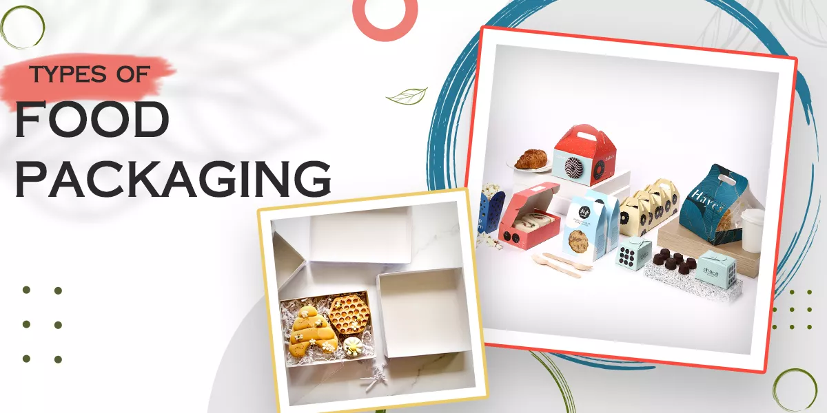 Types of Food Packaging Complete Detail | Instant Custom Boxes