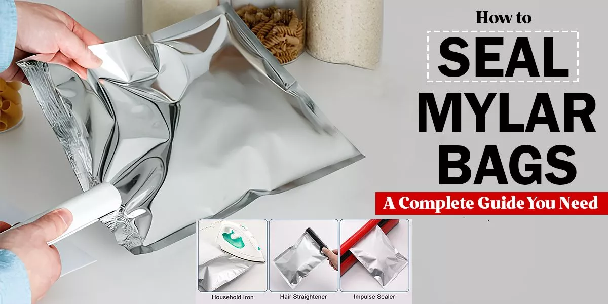 How To Seal Mylar Bags  Tips For Sealing Mylar Bags For Food Storage