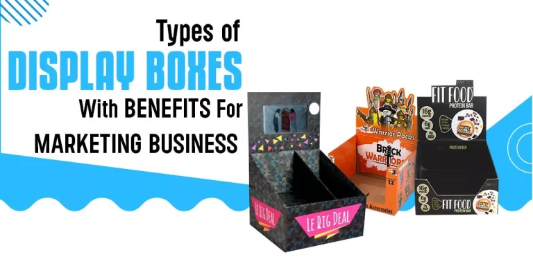 Types-of-Display-Boxes-With-Benefits-For-Marketing-Business