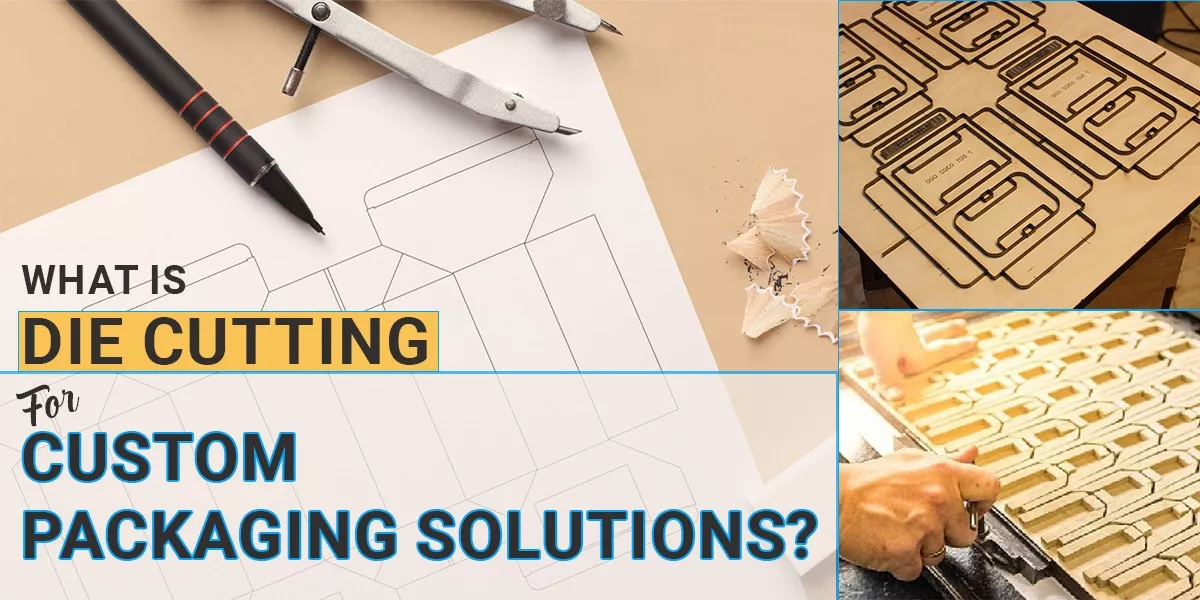 What-Is-Die-Cutting-For-Custom-Packaging-Solutions