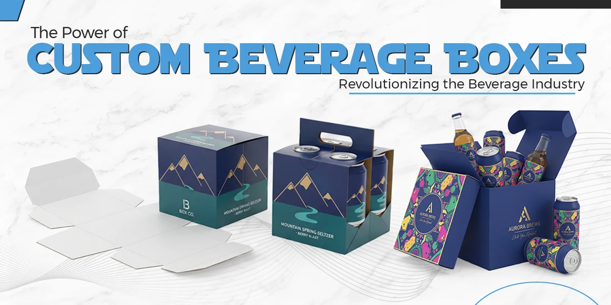 The-Power-of-Custom-Beverage-Boxes-Revolutionizing-the-Beverage-Industry