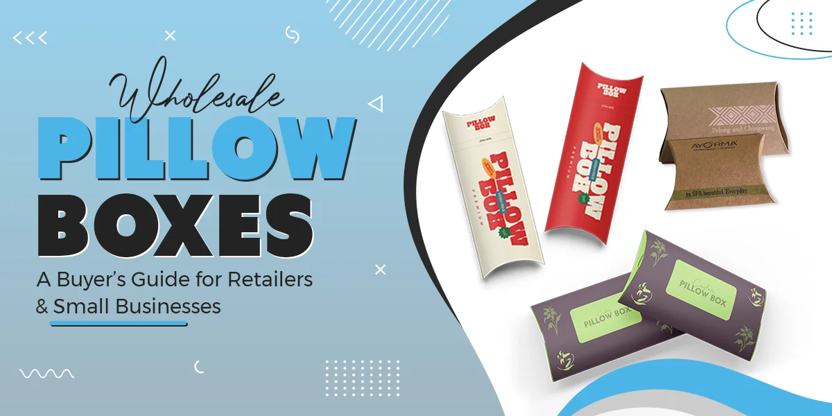 Wholesale-Pillow-Boxes-A-Buyers-Guide-for-Retailers-Small-Businesses